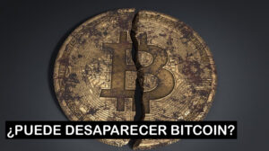 Razones por las cuales puede desaparecer Bitcoin