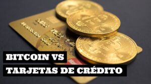 Bitcoin vs Tarjetas de Credito