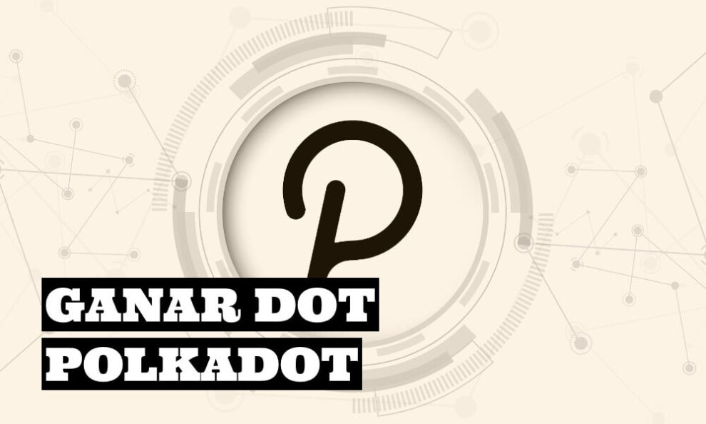 Cómo ganar DOT con Polkadot