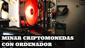 Criptomonedas que se pueden minar con ordenador