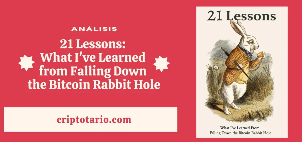 Análisis de 21 Lessons - What I've Learned from Falling Down the Bitcoin Rabbit Hole